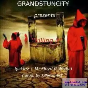 Iyzklez - Killing It Ft. Wizkid & Mr Floyd